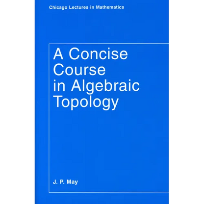A Concise Course in Algebraic Topology - Paperback