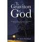 The Graviton of God: The Celestial Wonders and Statistical Impossibilities of Our Universe, Bodies, and Existence. - Paperback
