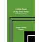 A Little Book of Old Time Verse: Old Fashioned Flowers - Paperback
