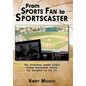 From Sports Fan to Sportscaster: The Everyman Sports Junkie Turned Announcer Shares His Thoughts on the Job - Hardcover