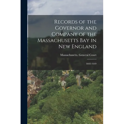 Records of the Governor and Company of the Massachusetts Bay in New England: 1642-1649 - Paperback