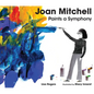 Joan Mitchell Paints a Symphony: La Grande Vallée Suite - Hardcover