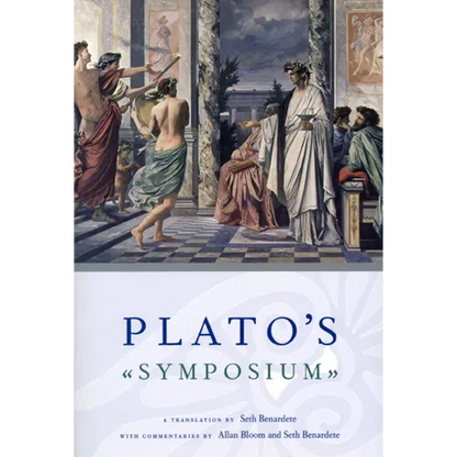 Plato's Symposium: A Translation by Seth Benardete with Commentaries by Allan Bloom and Seth Benardete - Paperback