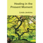 Healing in the Present Moment - Paperback
