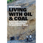 Living with Oil and Coal: Resource Politics and Militarization in Northeast India - Paperback