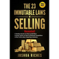 The 23 Immutable Laws of Selling: Revealed! Timeless Secrets on How to Sell More, Proven Tactics on How to Eliminate Competitors, Dirty Truths about A - Paperback