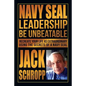 Navy SEAL Leadership: Be Unbeatable: Recreate Your Life as Extraordinary Using the Secrets of a Navy SEAL - Paperback