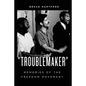 "Troublemaker" Memories of the Freedom Movement - Paperback