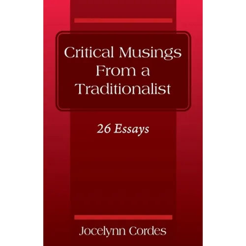 Critical Musings From a Traditionalist: 26 Essays - Paperback