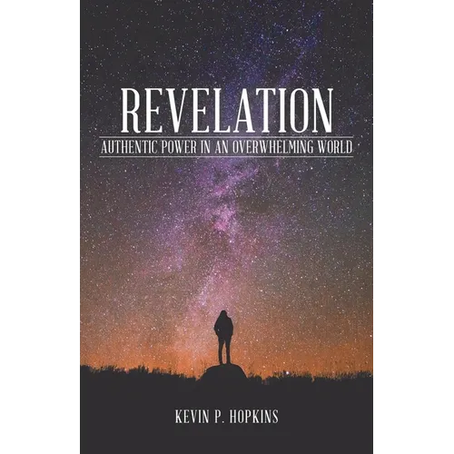 Revelation: Authentic Power in an Overwhelming World - Paperback