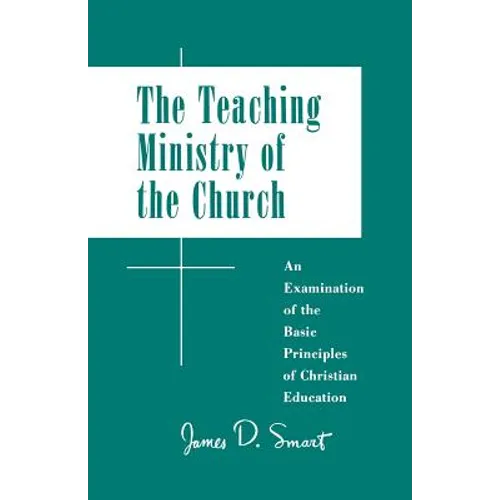 Teaching Ministry of the Church: An Examination of the Basic Principles of Christian Education - Paperback