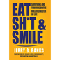 Eat Sh*t & Smile: Surviving and Thriving on the Roller Coaster of Life - Hardcover