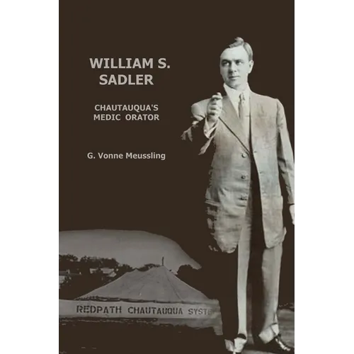 William S. Sadler: Chautauqua's Medic Orator - Paperback