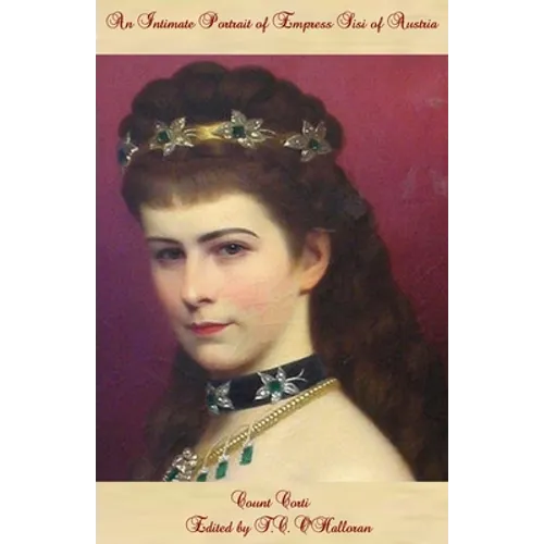 An Intimate Portrait of Empress Sisi of Austria - Paperback