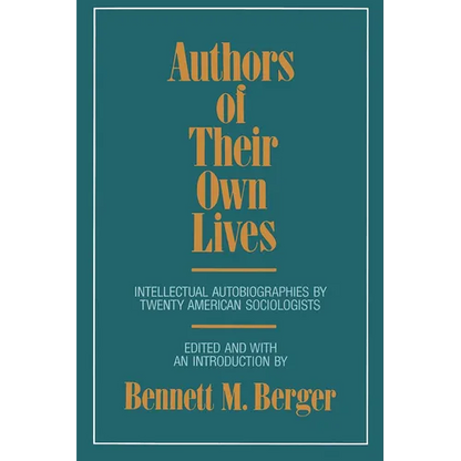 Authors of Their Own Lives: Intellectual Autobiographies by Twenty American Sociologists - Paperback