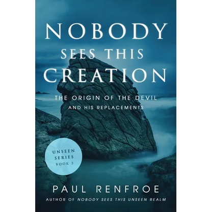 Nobody Sees This Creation: The Origin of the Devil and His Replacements - Paperback