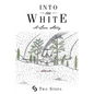 Into the White: A Love Story - Paperback