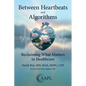 Between Heartbeats and Algorithms: Reclaiming What Matters in Healthcare - Paperback