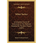 Whist Tactics: A Complete Course Of Instruction In The Methods Adopted By The Best Players (1895) - Paperback