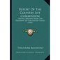 Report Of The Country Life Commission: Special Message From The President Of The United States (1909) - Paperback