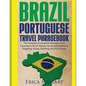 Brazil: Portuguese Travel Phrasebook: The Complete Portuguese Phrasebook When Traveling to Brazil: + 1000 Phrases for Accommod - Paperback
