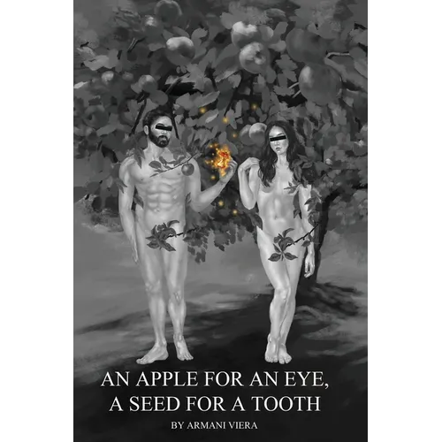 An Apple for an Eye, a Seed for a Tooth - Paperback