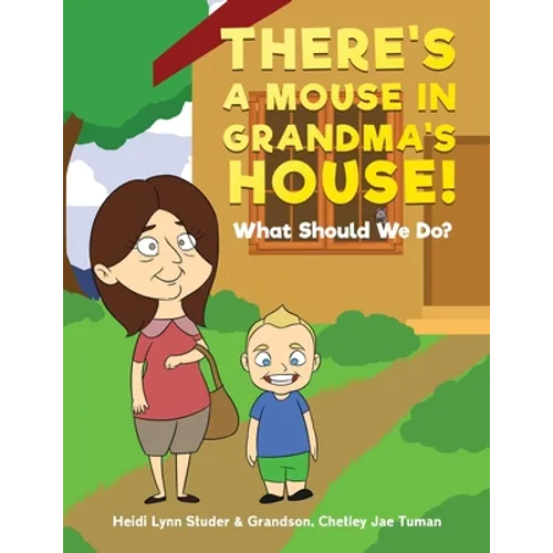 There's A Mouse In Grandma's House!: What Should We Do? - Paperback