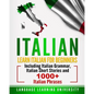 Italian: Learn Italian For Beginners Including Italian Grammar, Italian Short Stories and 1000+ Italian Phrases - Paperback
