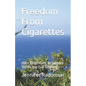 Freedom From Cigarettes: 200 + Reflections To Support You As You Quit Smoking - Paperback