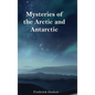 Mysteries of the Arctic and Antarctic - Hardcover