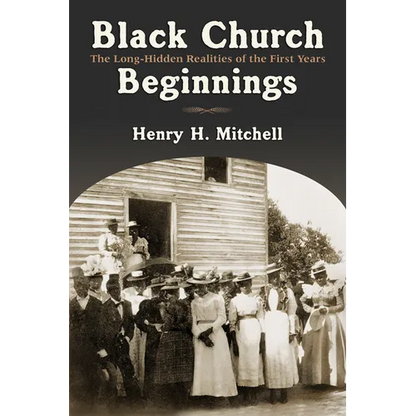 Black Church Beginnings: The Long-Hidden Realities of the First Years - Paperback