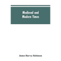 Medieval and modern times; an introduction to the history of western Europe from the dissolution of the Roman empire to the opening of the great war o - Paperback