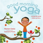 Good Morning Yoga: A Pose-By-Pose Wake Up Story - Board Book