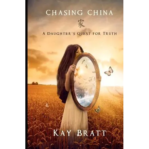 Chasing China: A Daughter's Quest for Truth - Paperback