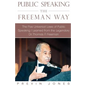 Public Speaking the Freeman Way: The Five Universal Laws of Public Speaking I Learned from the Legendary Dr. Thomas F. Freeman - Paperback