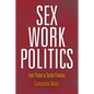 Sex Work Politics: From Protest to Service Provision - Hardcover