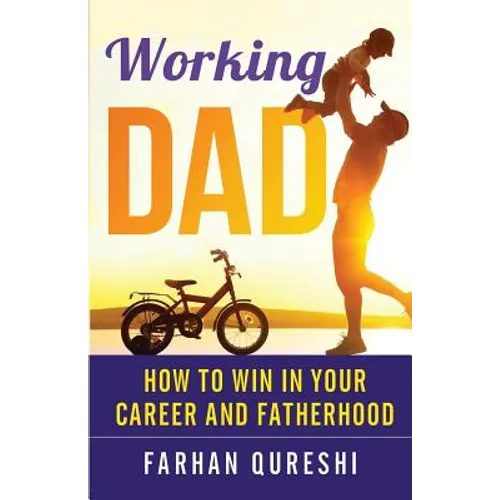 Working Dad - How to Win in Your Career and Fatherhood - Paperback