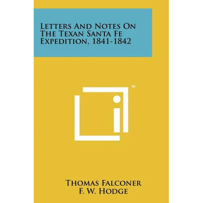 Letters And Notes On The Texan Santa Fe Expedition, 1841-1842 - Paperback