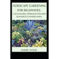 Xeriscape Gardening For Beginners: A Sustainable Approach Towards Resources Conservation - Paperback