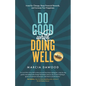 Do Good While Doing Well: Invest for Change, Reap Financial Rewards, and Increase Your Happiness - Paperback