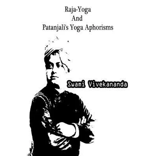 Raja-Yoga And Patanjali's Yoga Aphorisms - Paperback