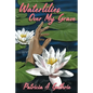 Waterlilies Over My Grave - Paperback