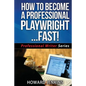 How To Become A Professional Playwright... Fast! - Paperback