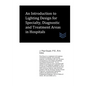An Introduction to Lighting Design for Specialty, Diagnostic and Treatment Areas in Hospitals - Paperback