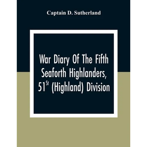 War Diary Of The Fifth Seaforth Highlanders, 51St (Highland) Division - Paperback