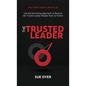 The Trusted Leader: Use the Partnering Approach to Become the Trusted Leader People Want to Follow - Hardcover