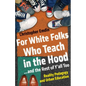 For White Folks Who Teach in the Hood... and the Rest of Y'all Too: Reality Pedagogy and Urban Education - Hardcover
