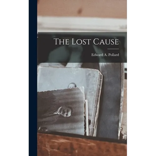 The Lost Cause - Hardcover