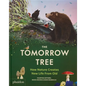 The Tomorrow Tree: How Nature Creates New Life from Old - Hardcover