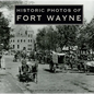 Historic Photos of Fort Wayne - Hardcover